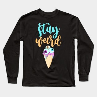 Stay Weird Long Sleeve T-Shirt